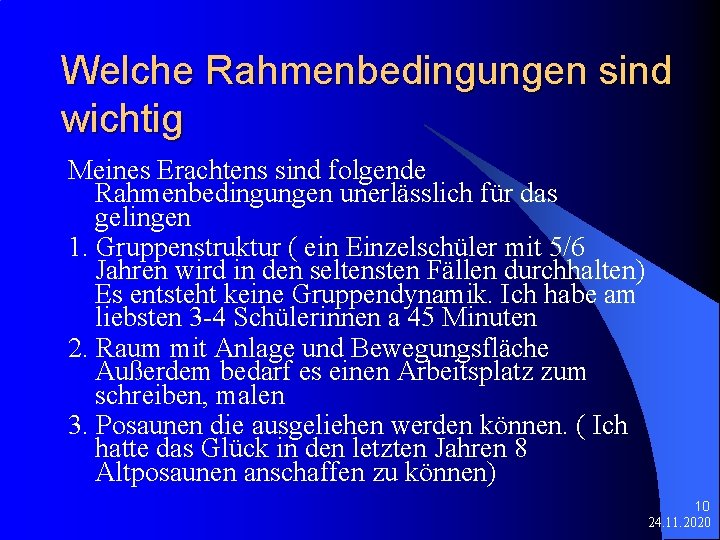 Welche Rahmenbedingungen sind wichtig Meines Erachtens sind folgende Rahmenbedingungen unerlässlich für das gelingen 1.