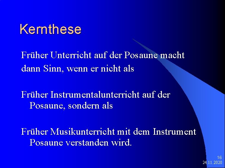 Kernthese Früher Unterricht auf der Posaune macht dann Sinn, wenn er nicht als Früher