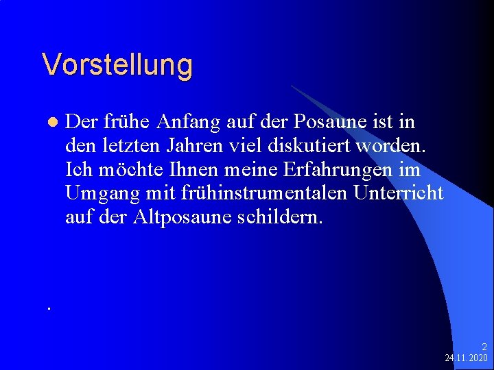 Vorstellung l Der frühe Anfang auf der Posaune ist in den letzten Jahren viel Vorstellung l Der frühe Anfang auf der Posaune ist in den letzten Jahren viel