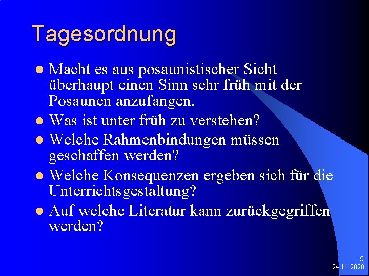 Tagesordnung Macht es aus posaunistischer Sicht überhaupt einen Sinn sehr früh mit der Posaunen