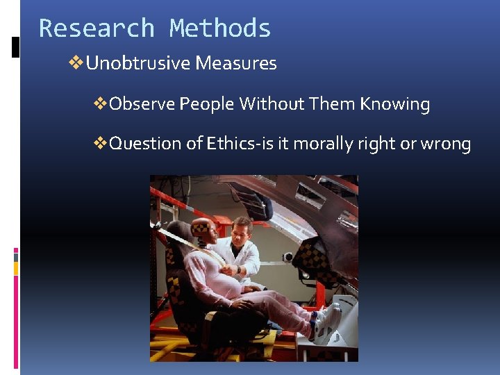 Research Methods v. Unobtrusive Measures v. Observe People Without Them Knowing v. Question of