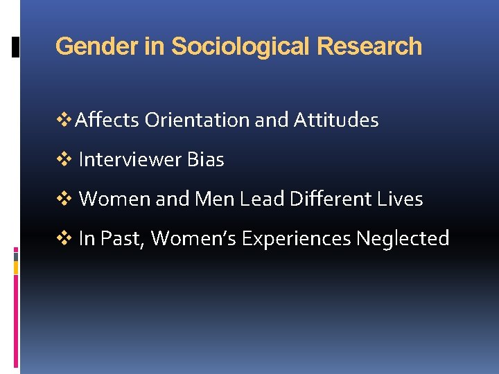 Gender in Sociological Research v. Affects Orientation and Attitudes v Interviewer Bias v Women