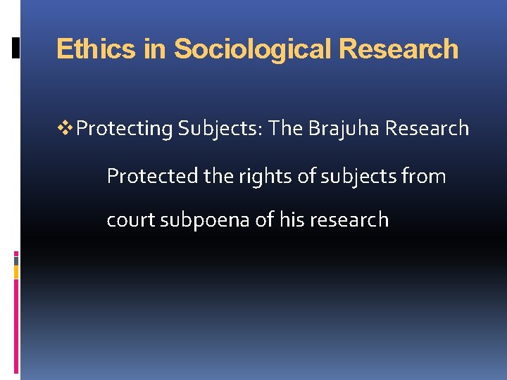 Ethics in Sociological Research v. Protecting Subjects: The Brajuha Research Protected the rights of