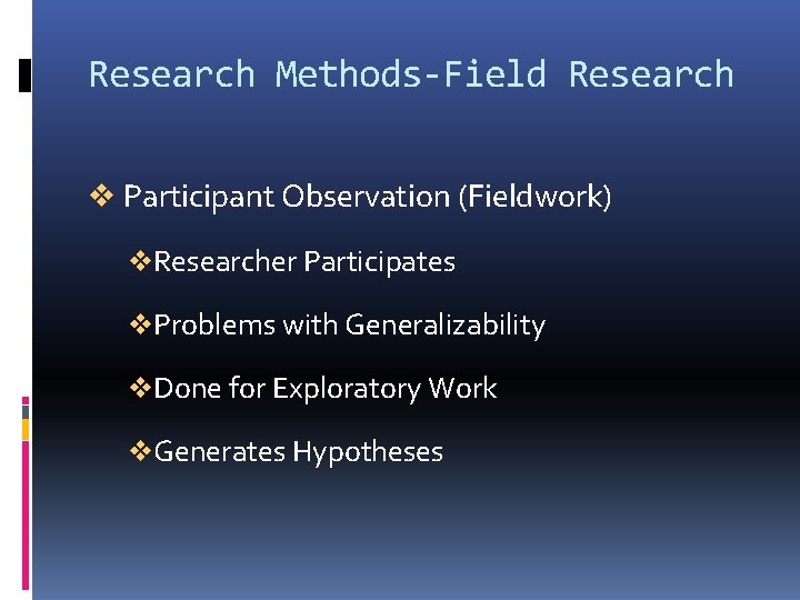 Research Methods-Field Research v Participant Observation (Fieldwork) v. Researcher Participates v. Problems with Generalizability