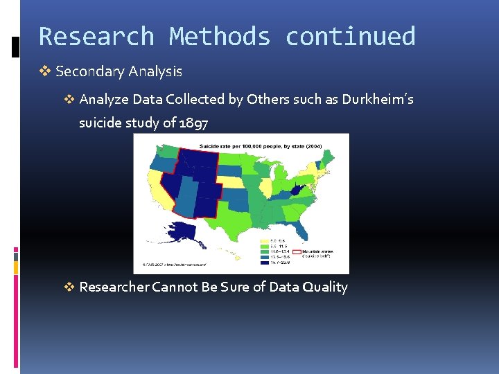 Research Methods continued v Secondary Analysis v Analyze Data Collected by Others such as