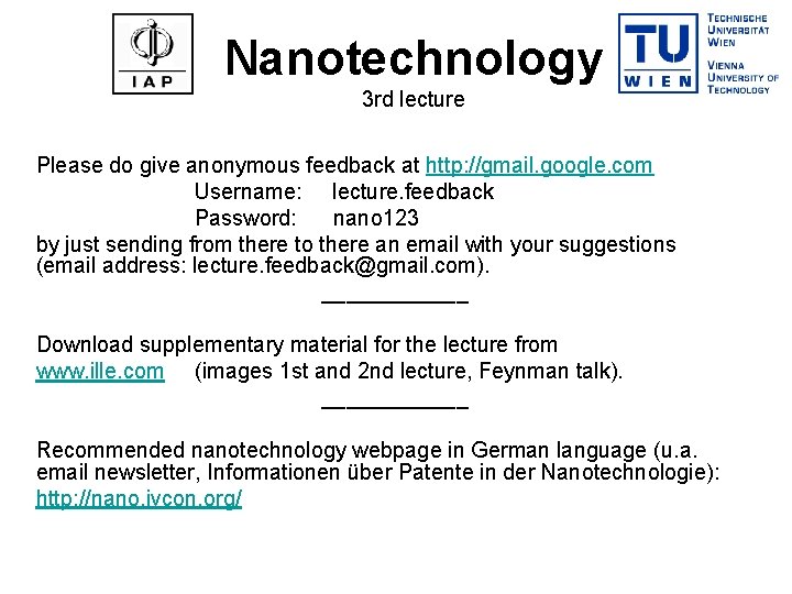 Nanotechnology 3 rd lecture Please do give anonymous feedback at http: //gmail. google. com