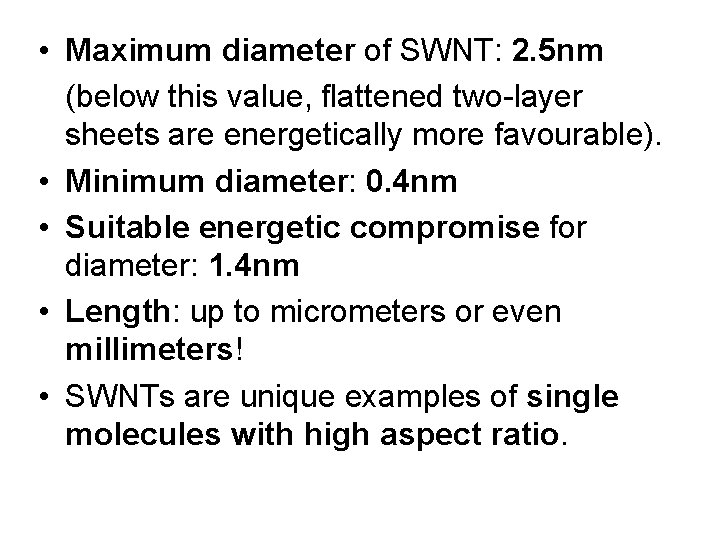  • Maximum diameter of SWNT: 2. 5 nm (below this value, flattened two-layer