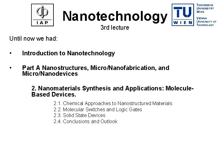 Nanotechnology 3 rd lecture Until now we had: • Introduction to Nanotechnology • Part
