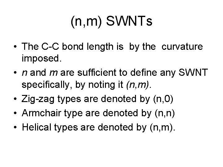 (n, m) SWNTs • The C-C bond length is by the curvature imposed. •
