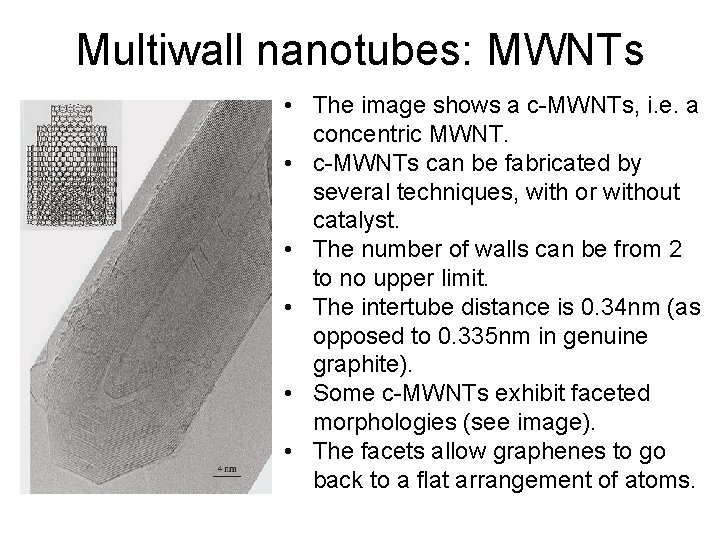 Multiwall nanotubes: MWNTs • The image shows a c-MWNTs, i. e. a concentric MWNT.