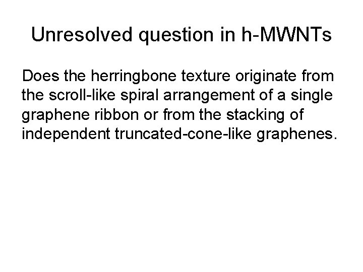 Unresolved question in h-MWNTs Does the herringbone texture originate from the scroll-like spiral arrangement