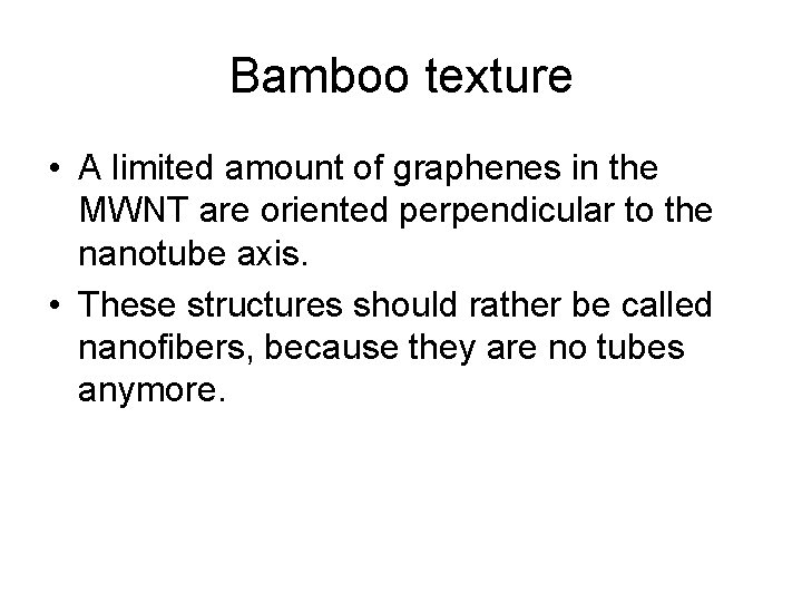 Bamboo texture • A limited amount of graphenes in the MWNT are oriented perpendicular