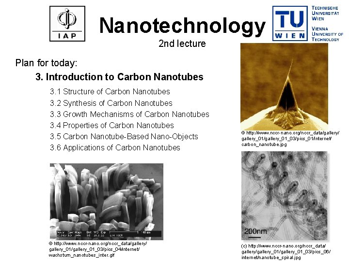 Nanotechnology 2 nd lecture Plan for today: 3. Introduction to Carbon Nanotubes 3. 1