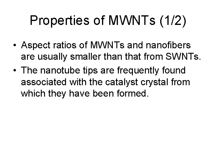 Properties of MWNTs (1/2) • Aspect ratios of MWNTs and nanofibers are usually smaller