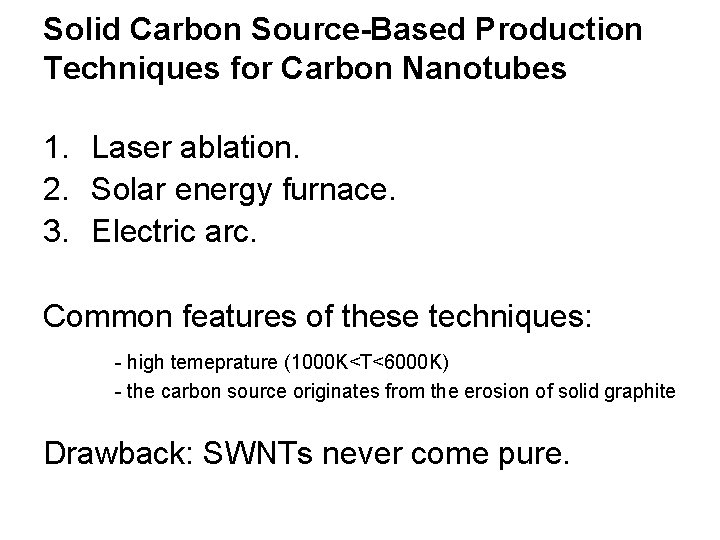 Solid Carbon Source-Based Production Techniques for Carbon Nanotubes 1. Laser ablation. 2. Solar energy
