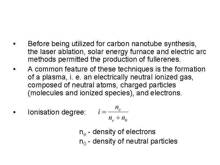  • • Before being utilized for carbon nanotube synthesis, the laser ablation, solar