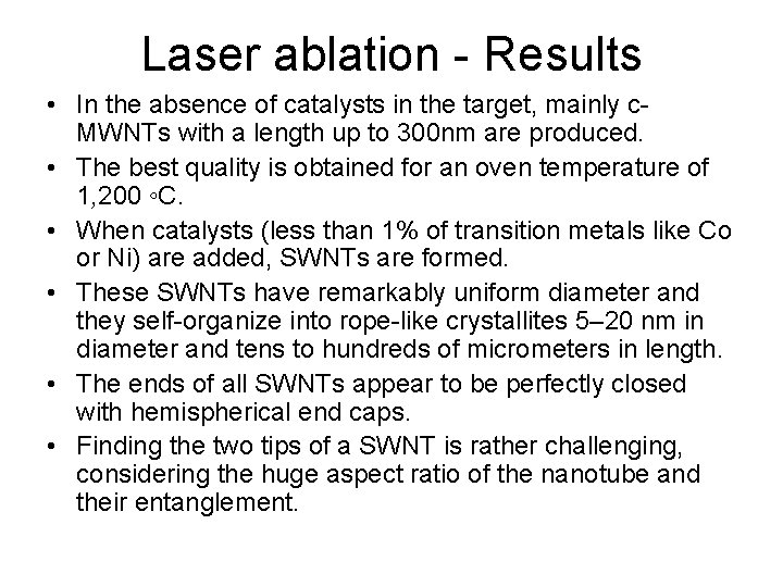 Laser ablation - Results • In the absence of catalysts in the target, mainly