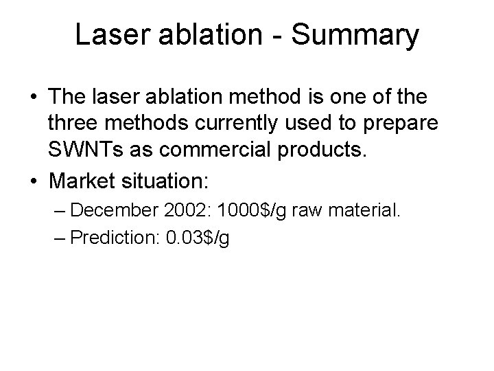 Laser ablation - Summary • The laser ablation method is one of the three