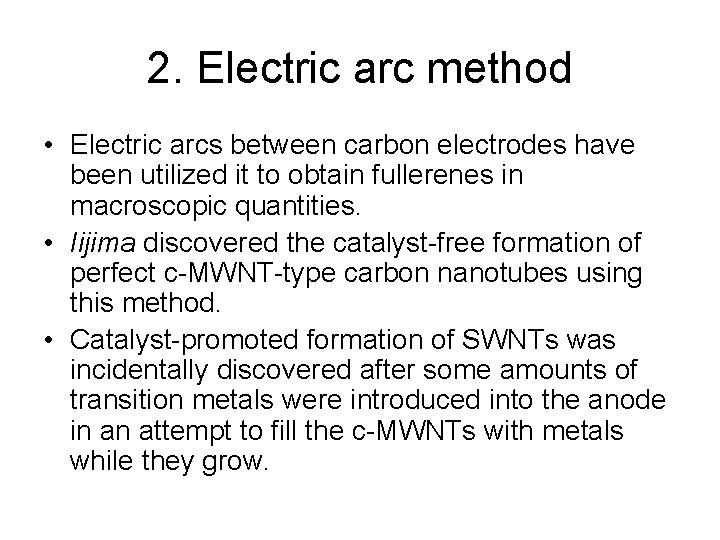 2. Electric arc method • Electric arcs between carbon electrodes have been utilized it