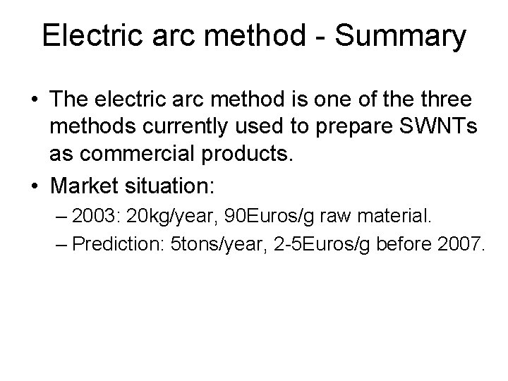 Electric arc method - Summary • The electric arc method is one of the