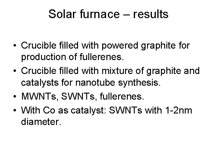 Solar furnace – results • Crucible filled with powered graphite for production of fullerenes.