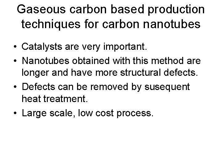 Gaseous carbon based production techniques for carbon nanotubes • Catalysts are very important. •