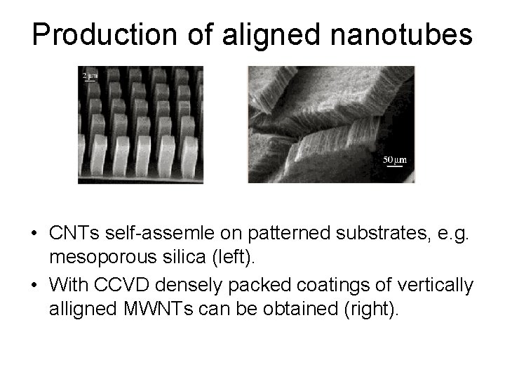 Production of aligned nanotubes • CNTs self-assemle on patterned substrates, e. g. mesoporous silica