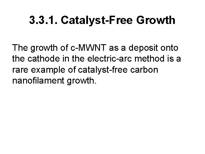 3. 3. 1. Catalyst-Free Growth The growth of c-MWNT as a deposit onto the