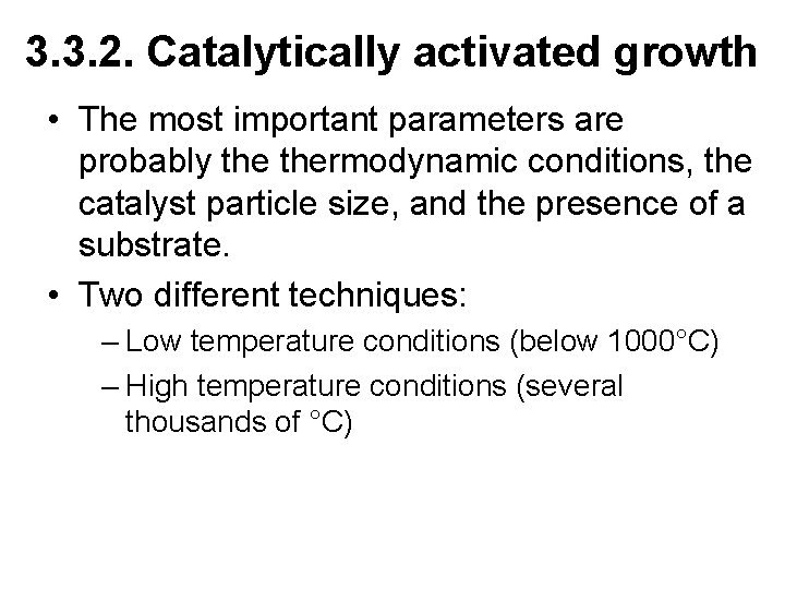 3. 3. 2. Catalytically activated growth • The most important parameters are probably thermodynamic