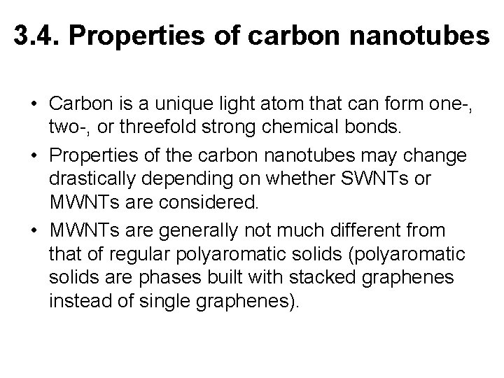 3. 4. Properties of carbon nanotubes • Carbon is a unique light atom that