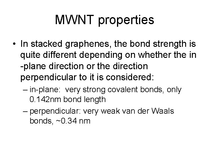 MWNT properties • In stacked graphenes, the bond strength is quite different depending on