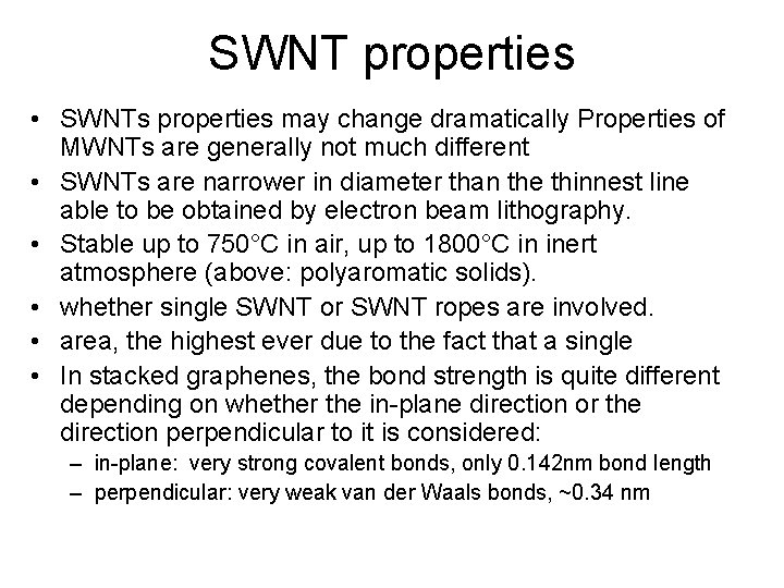 SWNT properties • SWNTs properties may change dramatically Properties of MWNTs are generally not