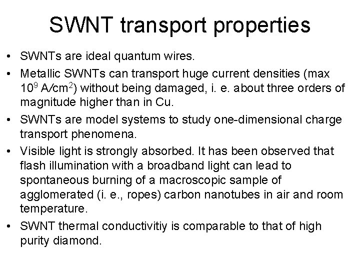 SWNT transport properties • SWNTs are ideal quantum wires. • Metallic SWNTs can transport