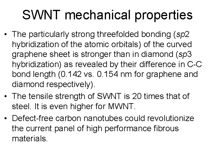 SWNT mechanical properties • The particularly strong threefolded bonding (sp 2 hybridization of the