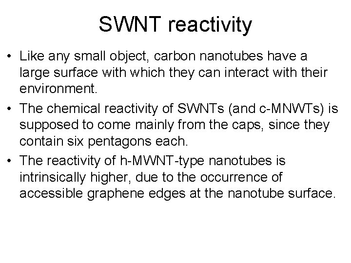 SWNT reactivity • Like any small object, carbon nanotubes have a large surface with
