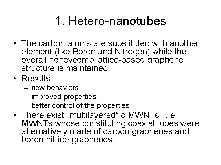 1. Hetero-nanotubes • The carbon atoms are substituted with another element (like Boron and