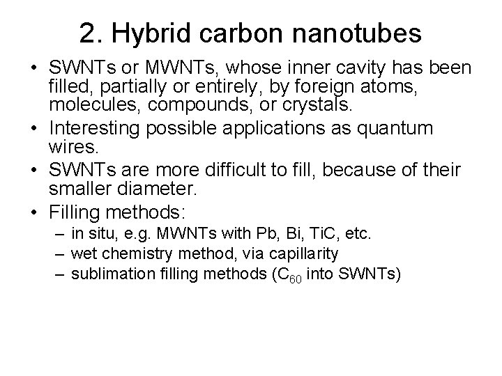 2. Hybrid carbon nanotubes • SWNTs or MWNTs, whose inner cavity has been filled,