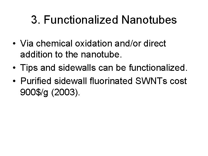 3. Functionalized Nanotubes • Via chemical oxidation and/or direct addition to the nanotube. •