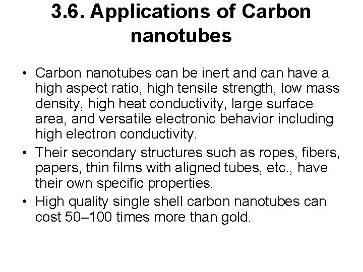3. 6. Applications of Carbon nanotubes • Carbon nanotubes can be inert and can