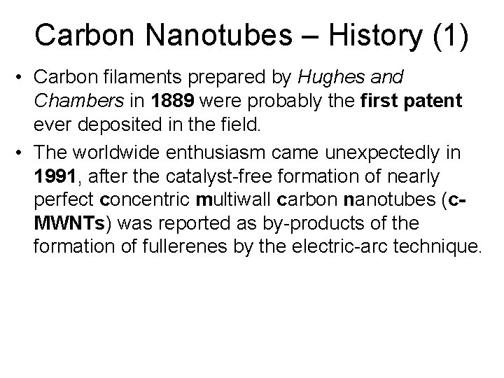 Carbon Nanotubes – History (1) • Carbon filaments prepared by Hughes and Chambers in