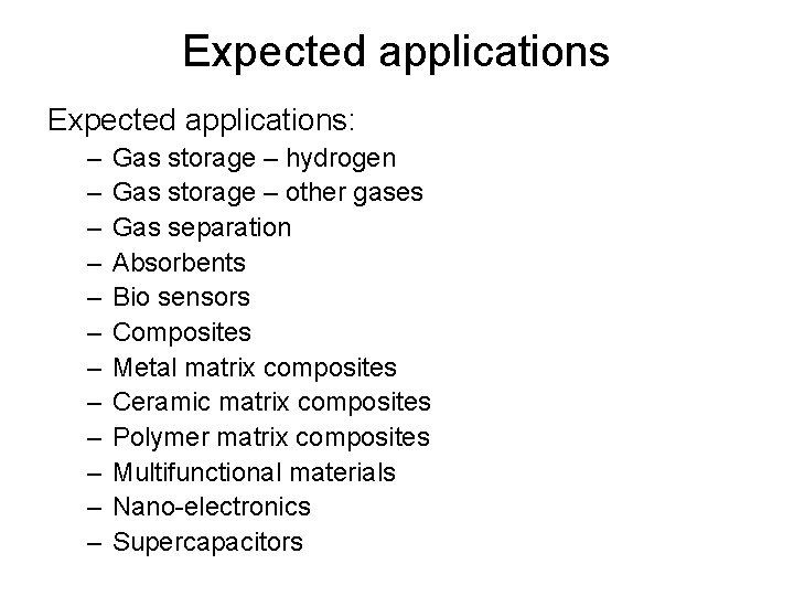 Expected applications: – – – Gas storage – hydrogen Gas storage – other gases