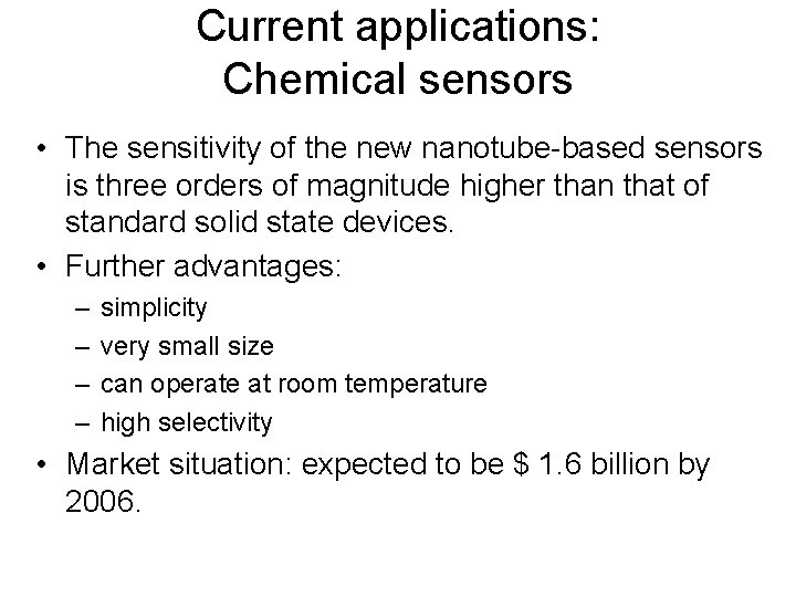 Current applications: Chemical sensors • The sensitivity of the new nanotube-based sensors is three