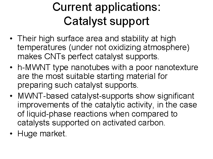 Current applications: Catalyst support • Their high surface area and stability at high temperatures
