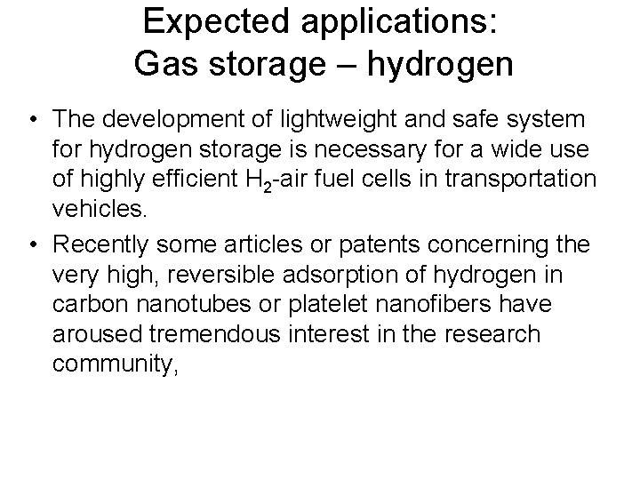 Expected applications: Gas storage – hydrogen • The development of lightweight and safe system