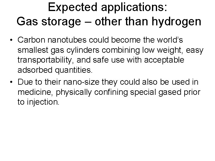 Expected applications: Gas storage – other than hydrogen • Carbon nanotubes could become the