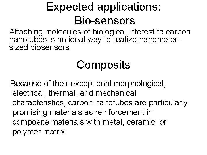 Expected applications: Bio-sensors Attaching molecules of biological interest to carbon nanotubes is an ideal