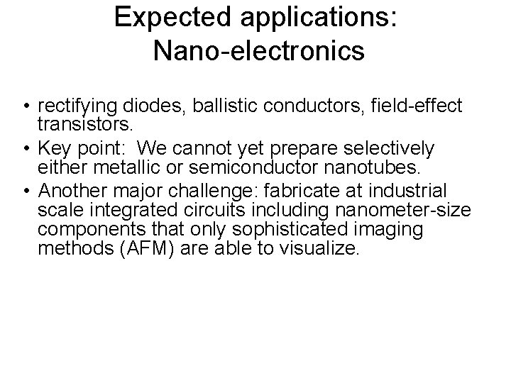 Expected applications: Nano-electronics • rectifying diodes, ballistic conductors, field-effect transistors. • Key point: We