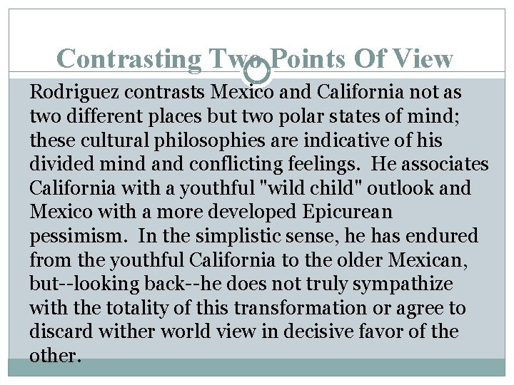 Contrasting Two Points Of View Rodriguez contrasts Mexico and California not as two different