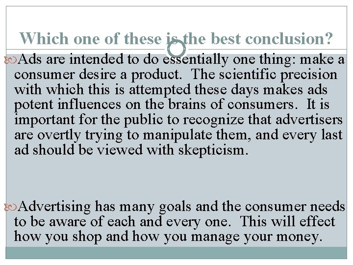 Which one of these is the best conclusion? Ads are intended to do essentially