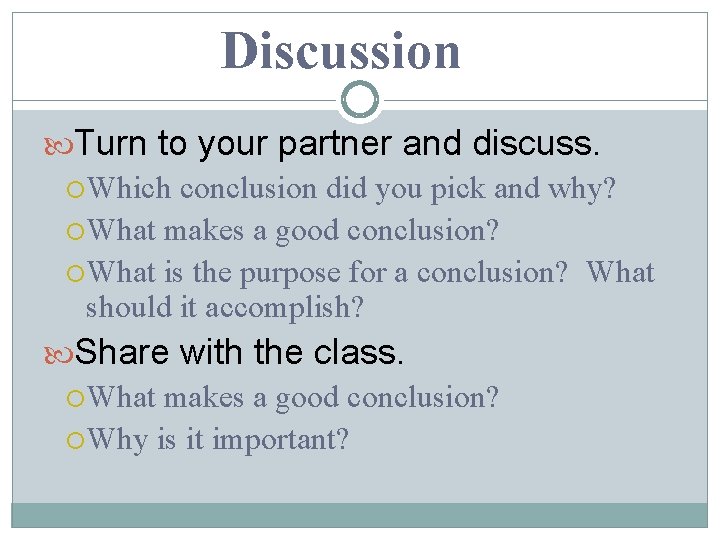 Discussion Turn to your partner and discuss. Which conclusion did you pick and why?